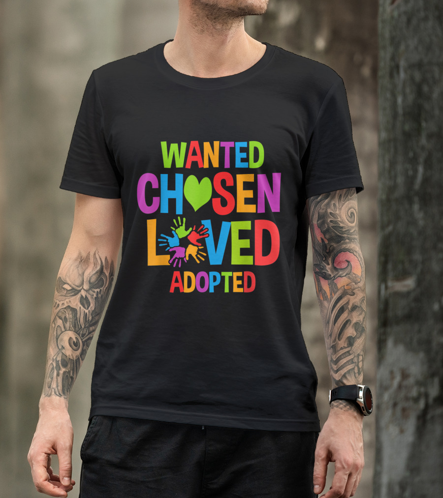 Wanted Chosen Loved Adopted Colorful Hands Heart T-Shirt
