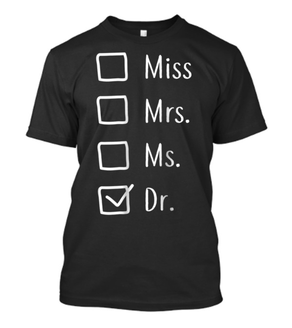Miss Mrs Ms Dr Doctor Women T-Shirt