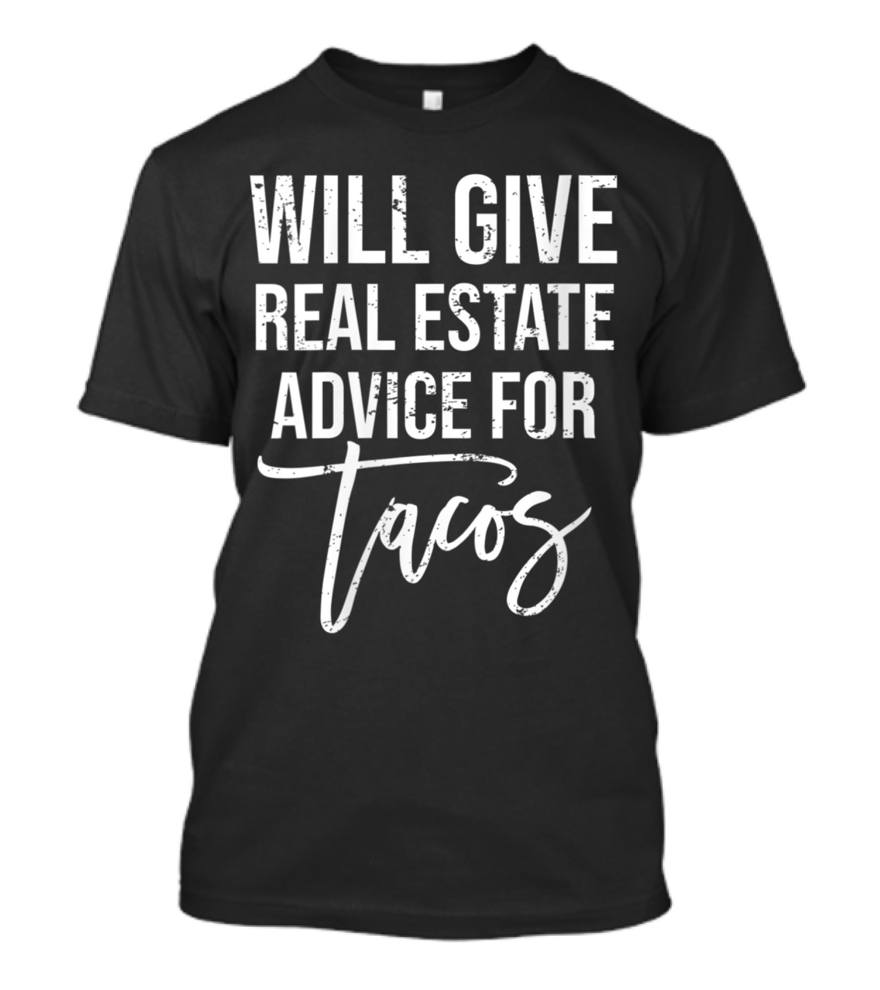 Will Give Real Estate Advice For Tacos Realtor Humor T-Shirt