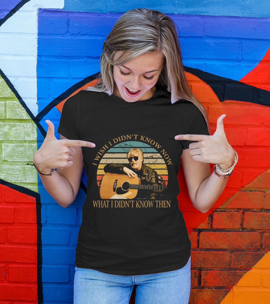I Wish I Didn't Know Now Retro Bob Seger Guitar Musician T-Shirt