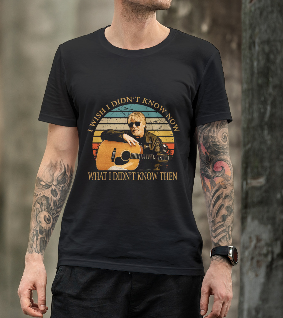 I Wish I Didn't Know Now Retro Bob Seger Guitar Musician T-Shirt