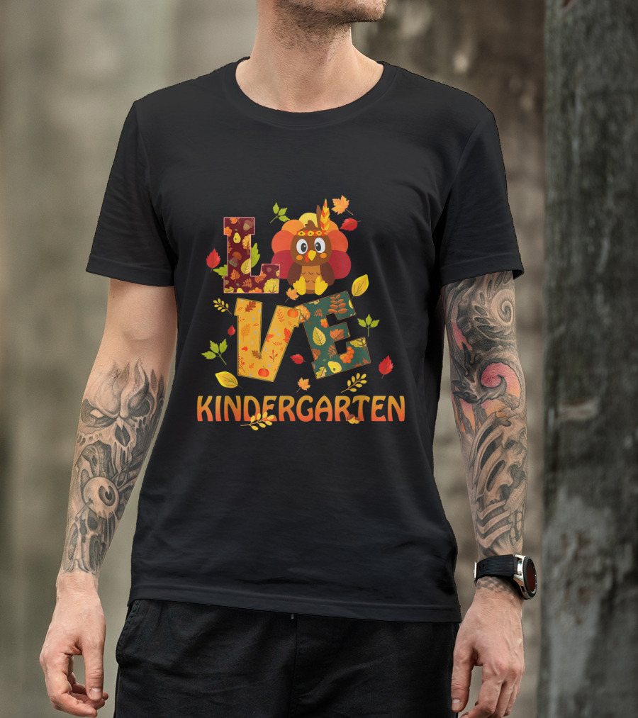 Love Thanksgiving Turkey Kindergarten Teacher T-Shirt
