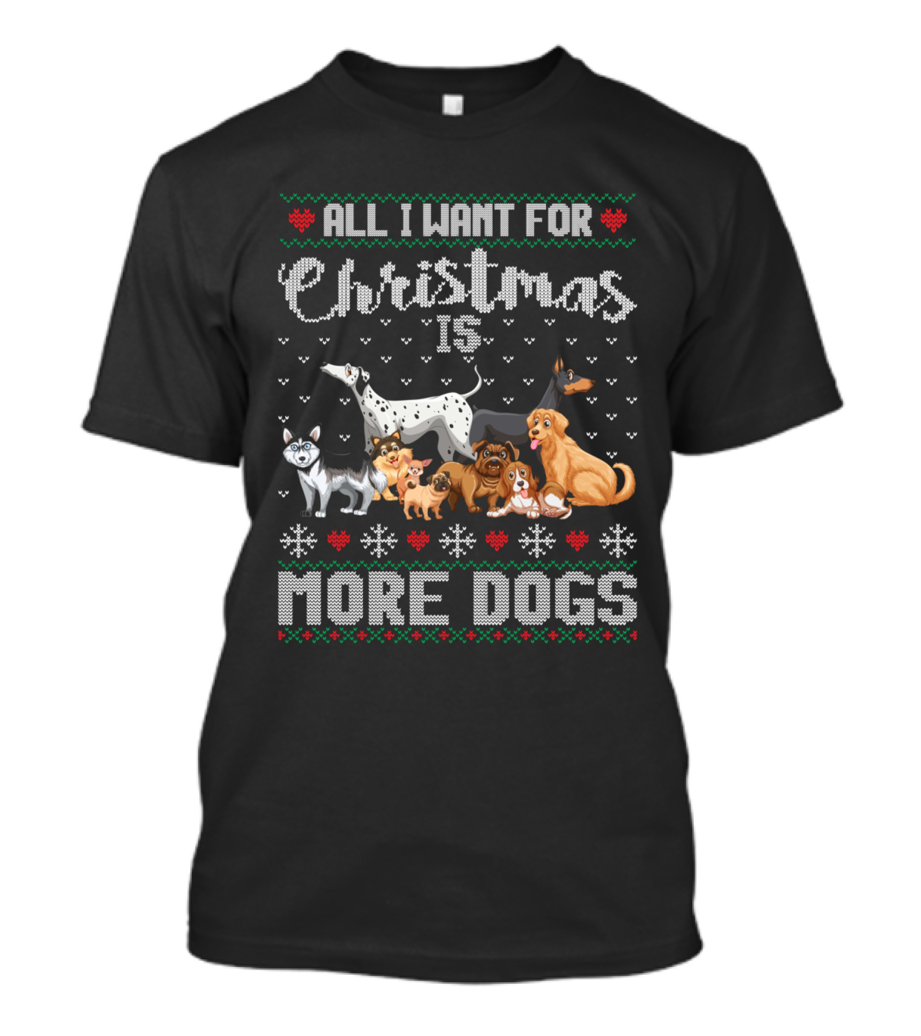 All I Want For Christmas Is More Dogs Ugly Xmas Sweater Style With Cute Dog T-Shirt