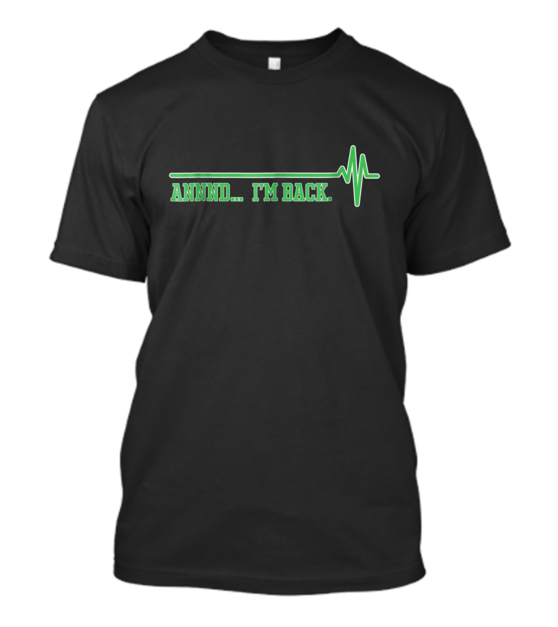 Annnd I'm Back Heartbeat Line Heart Attack Survivor T-Shirt