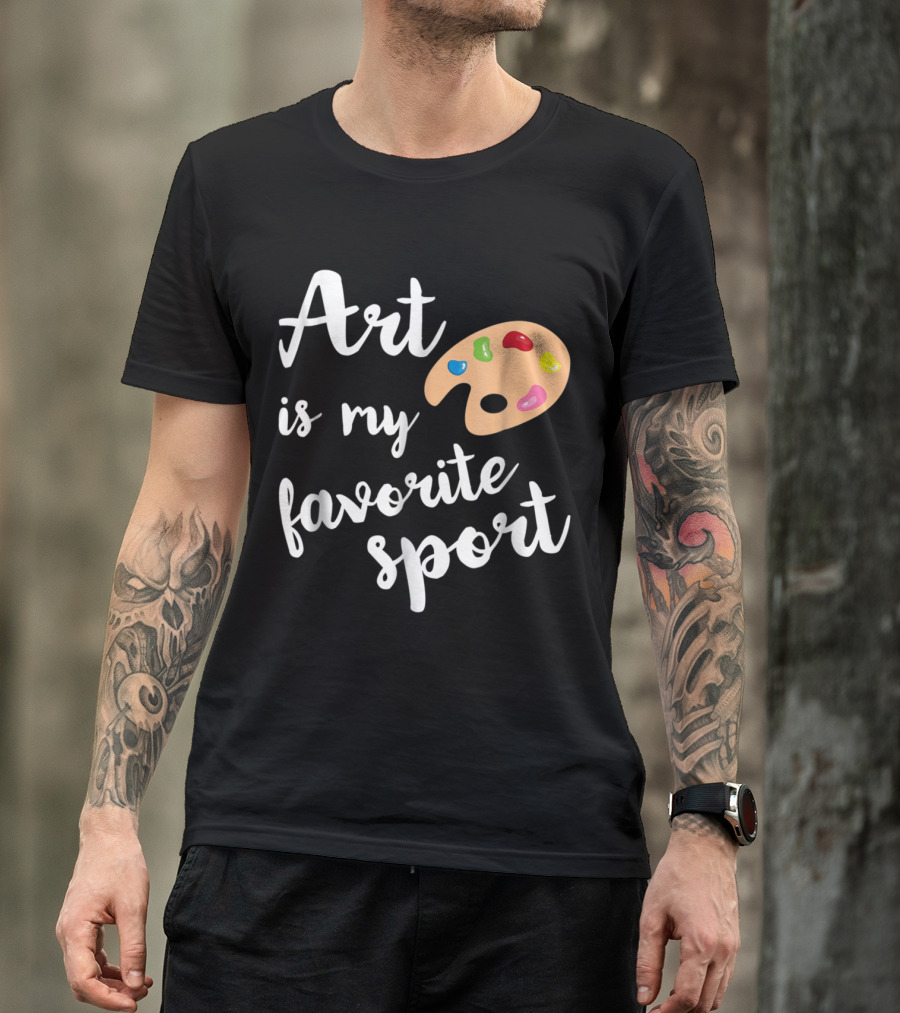 Art Is My Favorite Sport Painter Palette Cute Artsy T-Shirt