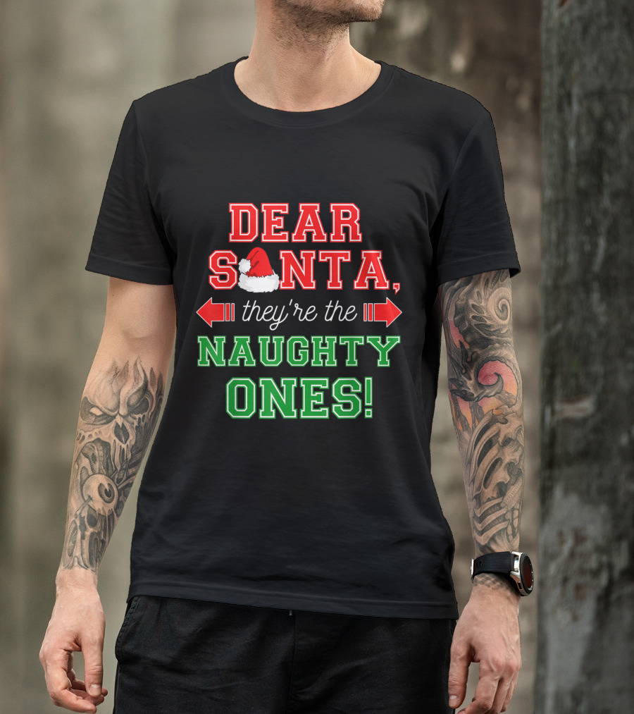 Dear Santa They Are The Naughty Ones Santa Hat Arrows T-Shirt