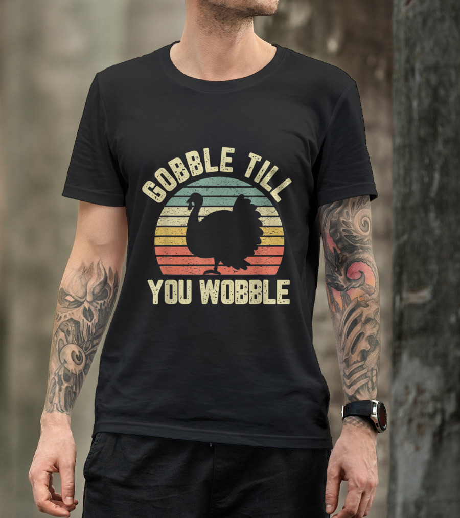 Gobble Till You Wobble Turkey Vintage Retro Stripes Thanksgiving T-Shirt