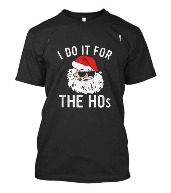 I Do It For The Hos Funny Cool Christmas Santa Claus With Sunglasses T-Shirt