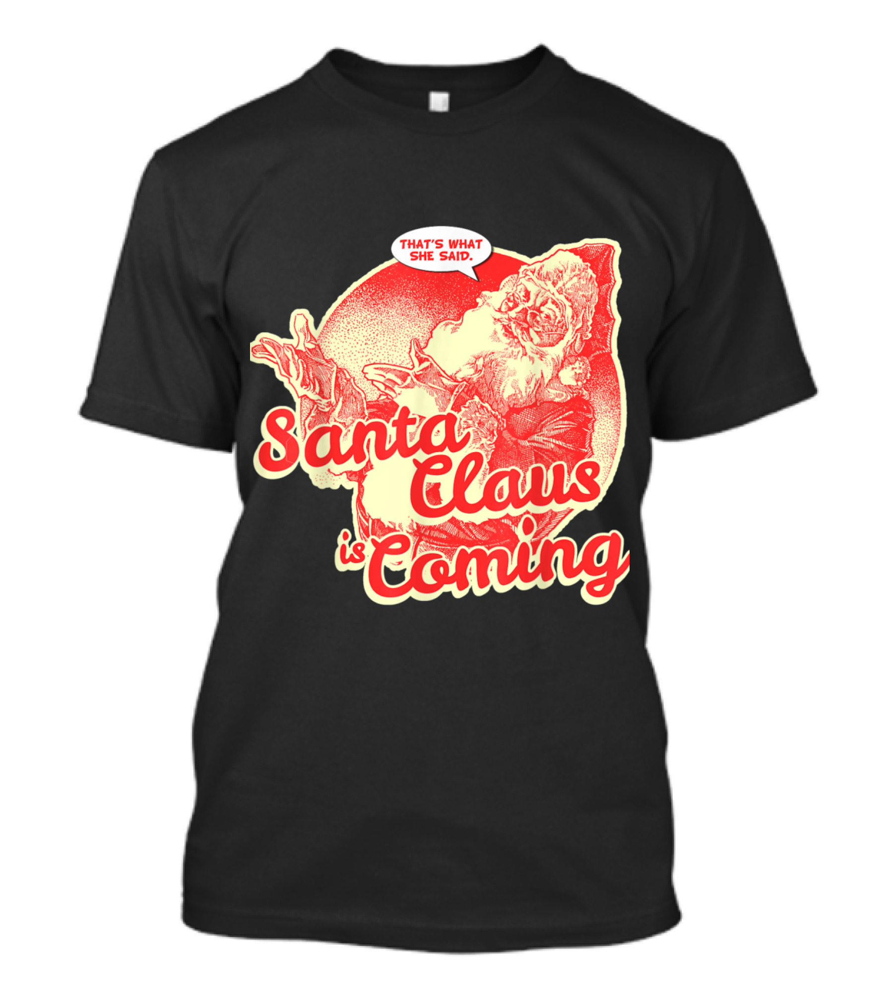Santa Claus Is Coming That's What She Said Vintage Humor Santa T-Shirt