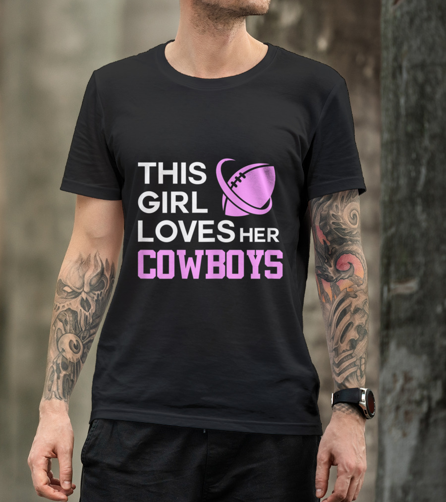 This Girl Loves Her Cowboys Football Dallas Texas T-Shirt
