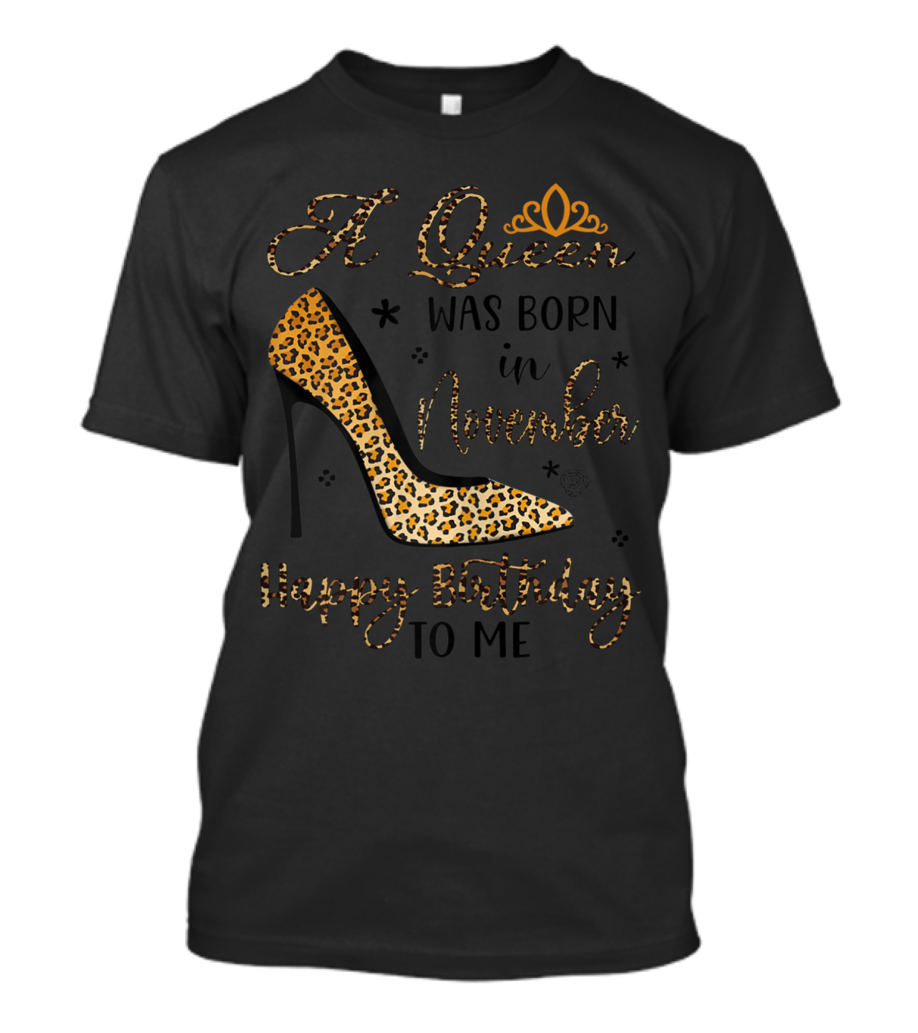 A Queen Was Born In November Happy Birthday To Me Leopard High Heels T-Shirt