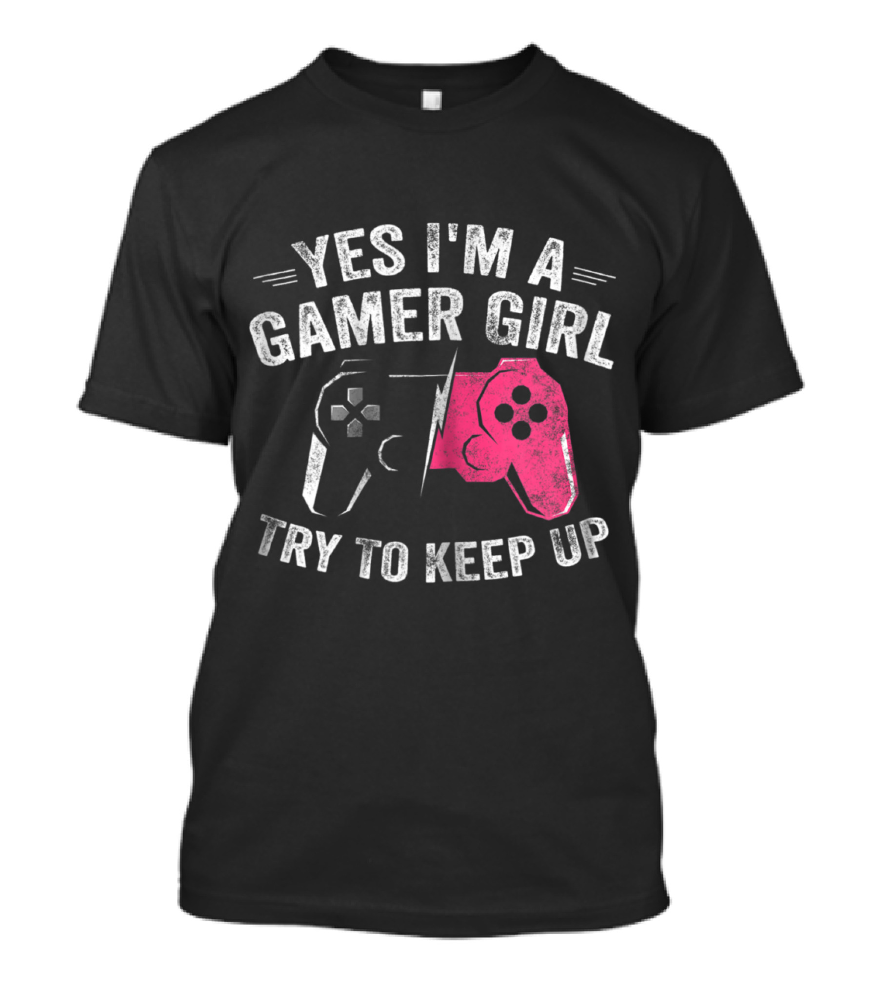 Yes I'm A Gamer Girl Try To Keep Up Funny Video Gamer Gaming T-Shirt