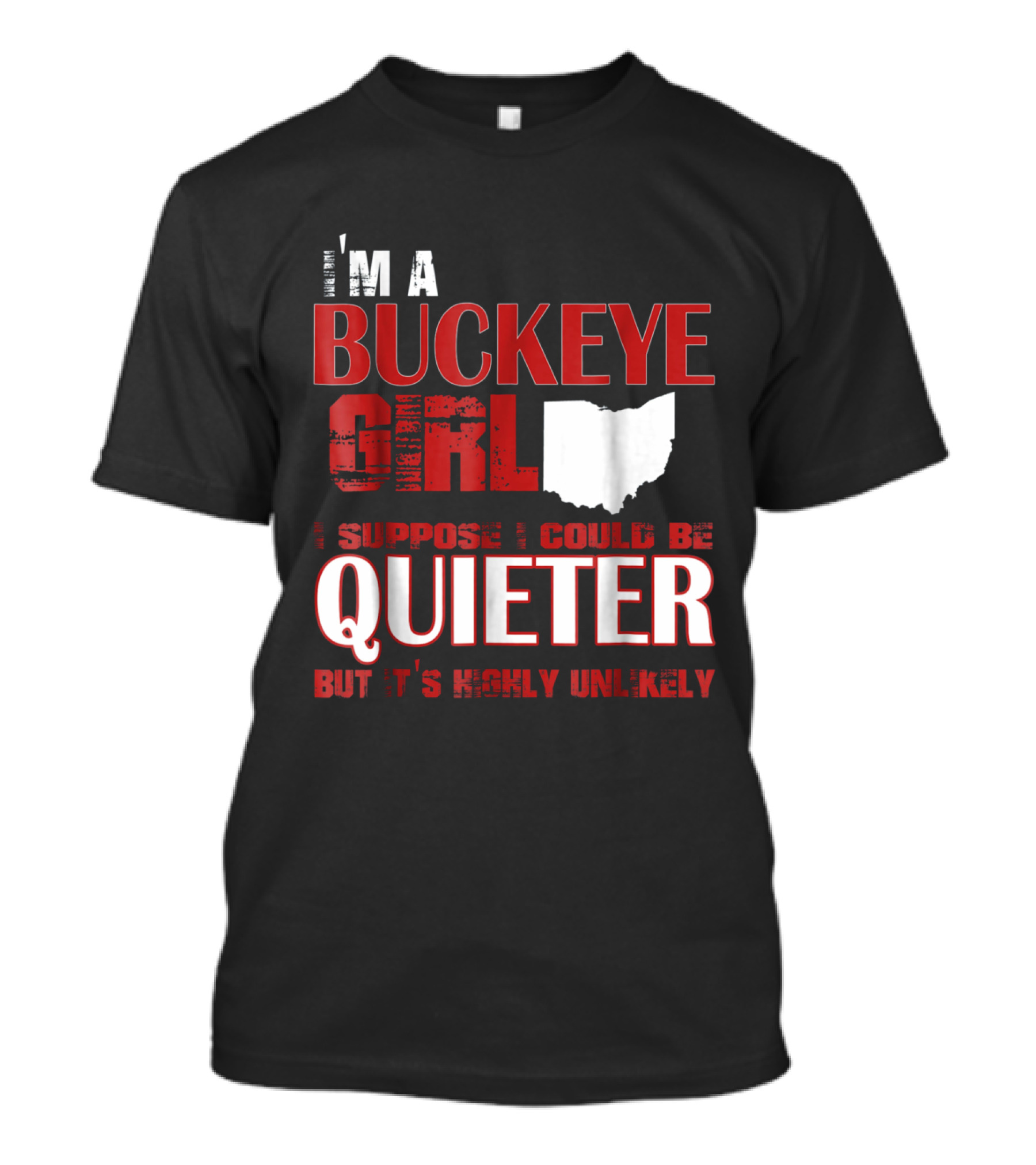 I'm A Buckeye Girl Ohio Quiet Unlikely T-Shirt