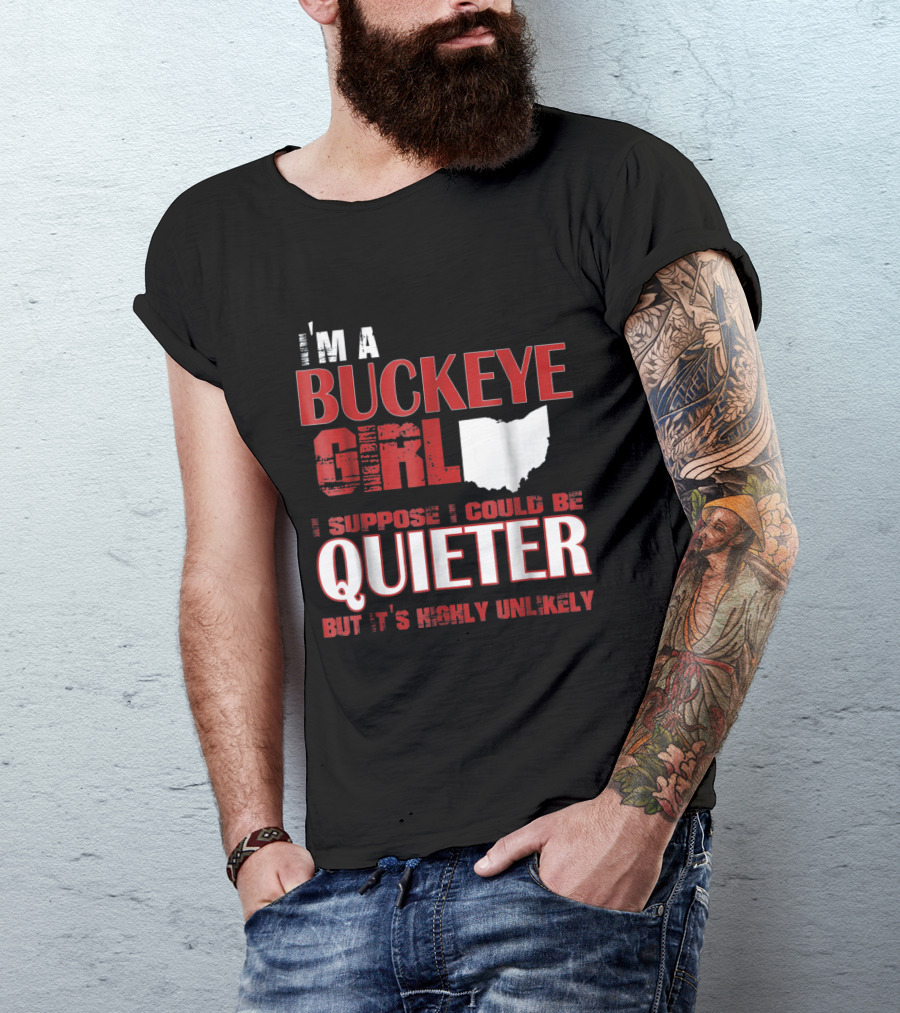 I'm A Buckeye Girl Ohio Quiet Unlikely T-Shirt