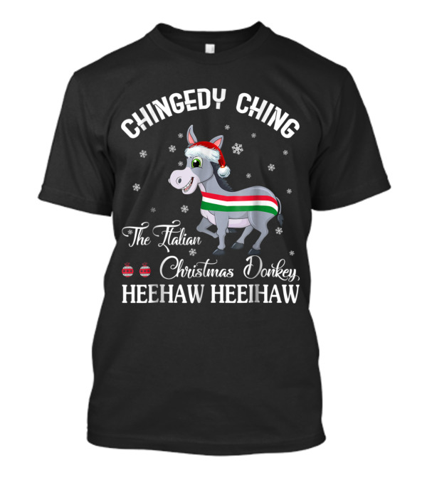 CHINGEDY CHING The Italian Christmas Donkey HEEHAW HEEHAW T-Shirt