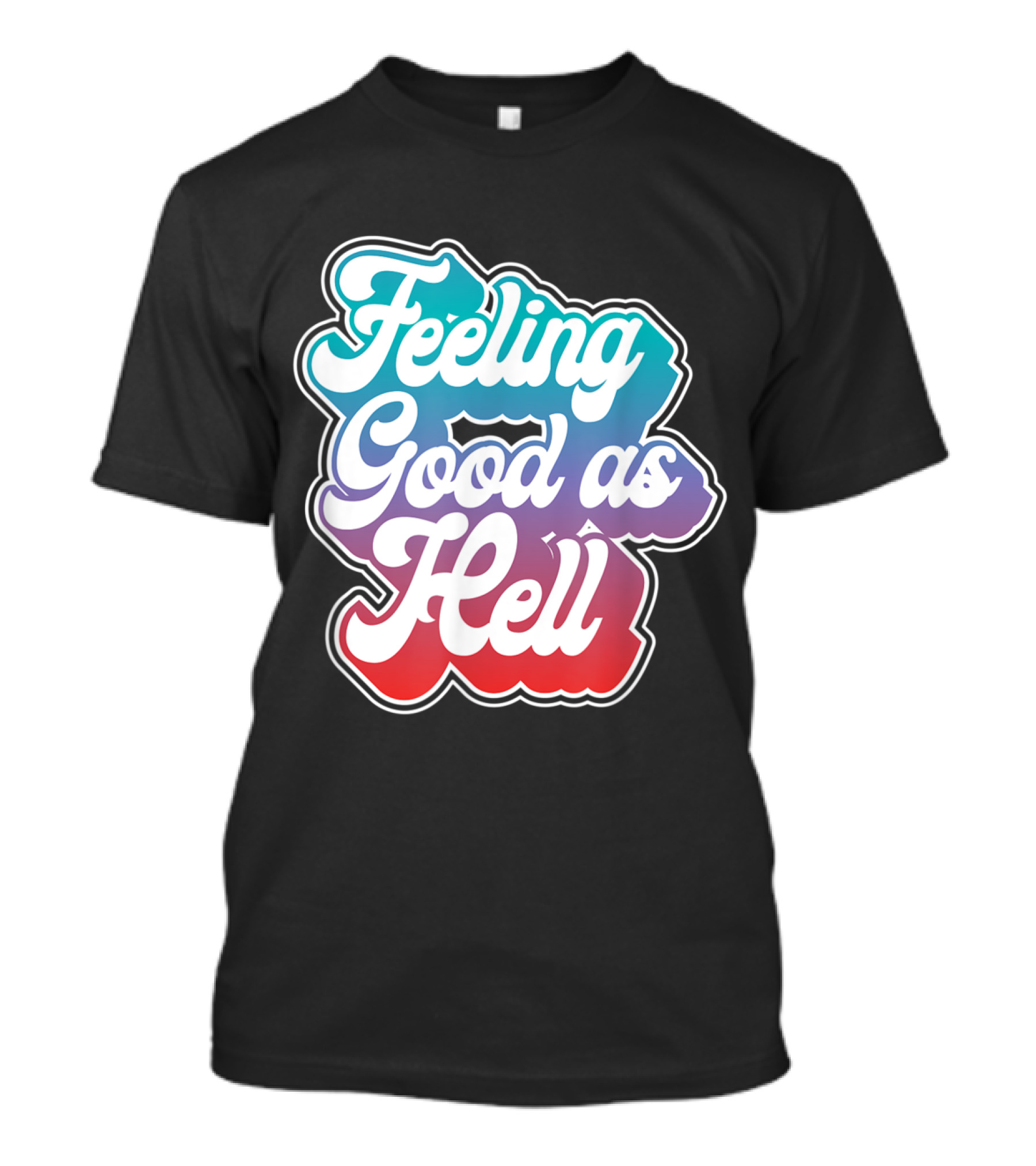 Feeling Good As Hell Gradient Style Retro Vibes T-Shirt
