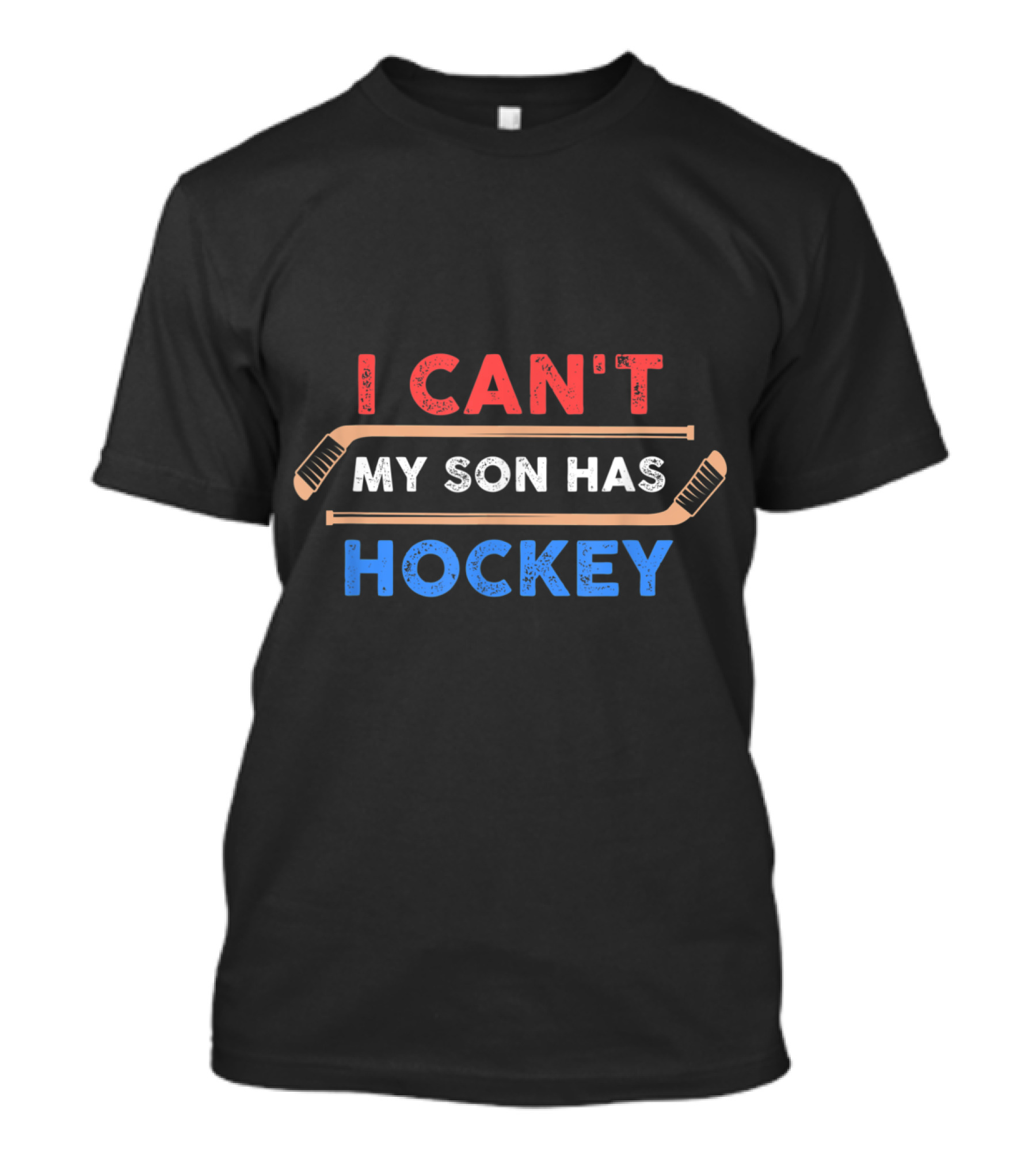 I Can't My Son Has Hockey Hockey Dad T-Shirt