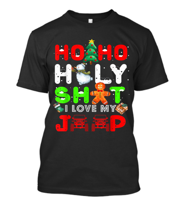 HO HO HOLY SH*T I LOVE MY JEEP Christmas Funny Xmas Snow T-Shirt