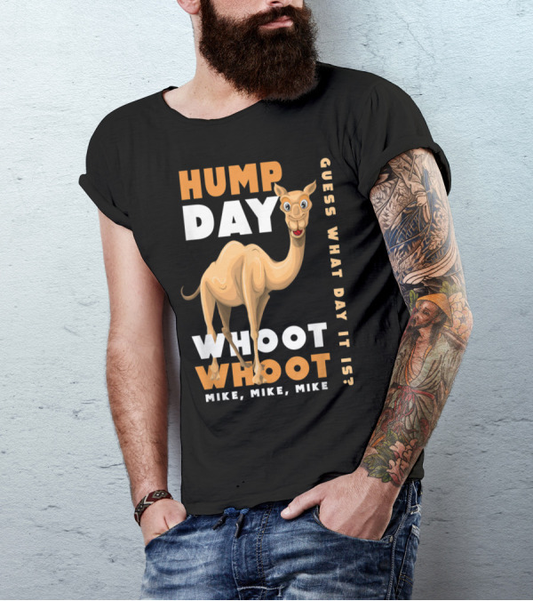 Hump Day Whoot Whoot Mike Mike Mike Guess What Day It Is Camel Day T-Shirt