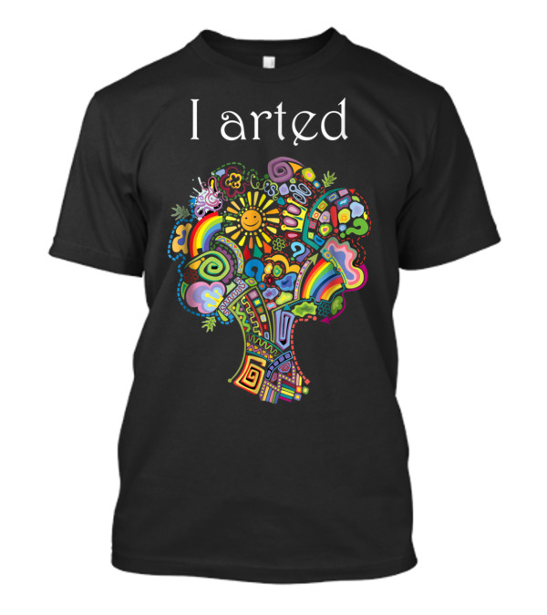 I Arted Colorful Psychedelic Tree With Rainbow Sun And Flowers T-Shirt