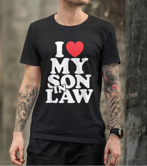 I Love My Son In Law T-Shirt