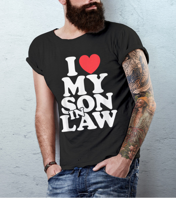 I Love My Son In Law T-Shirt