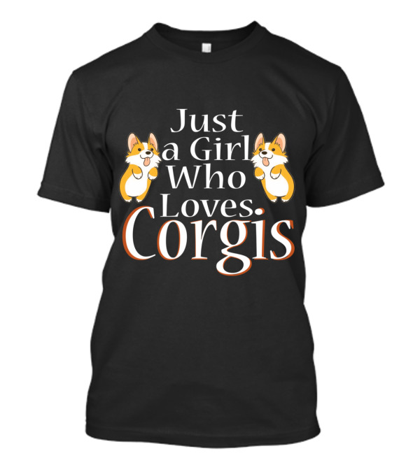Corgi Enthusiast Just A Girl Who Loves Corgis T-Shirt