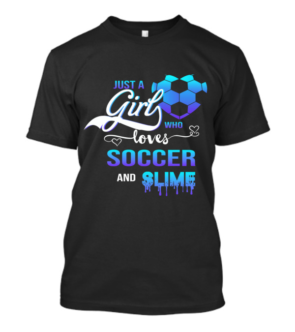Just A Girl Who Loves Soccer And Slime With Blue Hexagon Soccer Ball And Dripping Text T-Shirt
