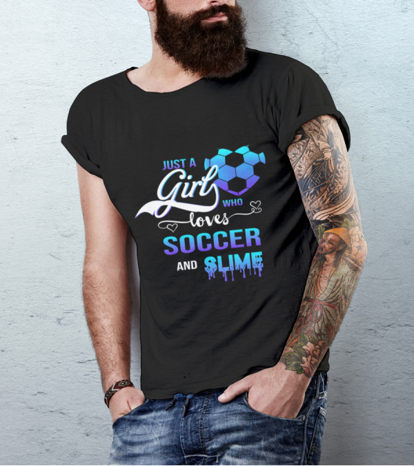 Just A Girl Who Loves Soccer And Slime With Blue Hexagon Soccer Ball And Dripping Text T-Shirt