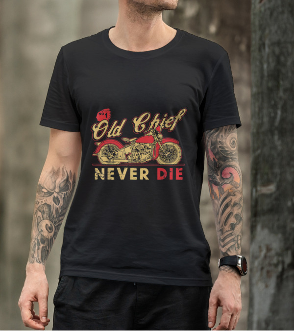 Old Chief Motorcycle No. 1 Never Die T-Shirt