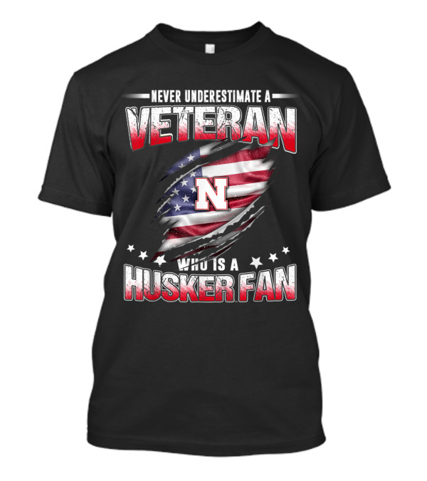 Never Underestimate A Veteran Who Is A Husker Fan With American Flag And Nebraska Cornhuskers N T-Shirt