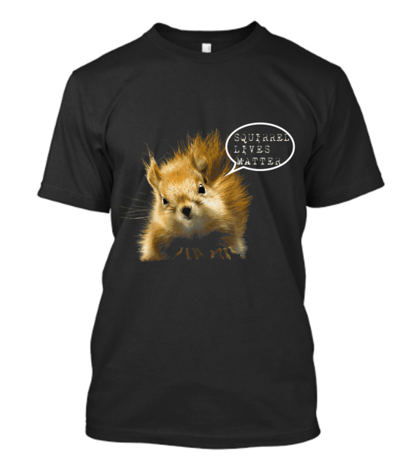 Squirrel Lives Matter Funny Squirrel Lover T-Shirt