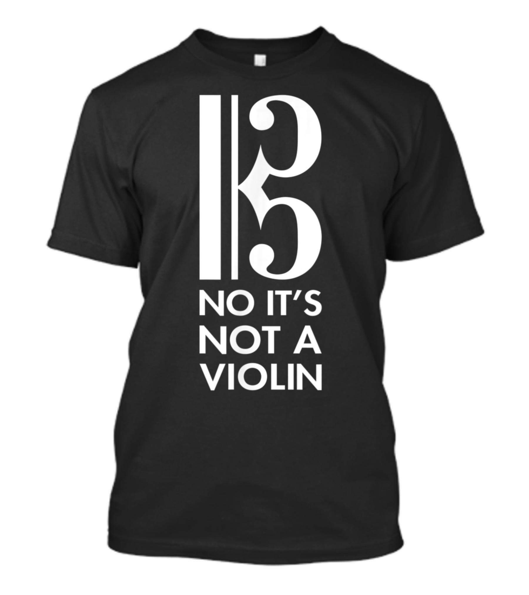 Viola Alto Clef No It's Not A Violin T-Shirt