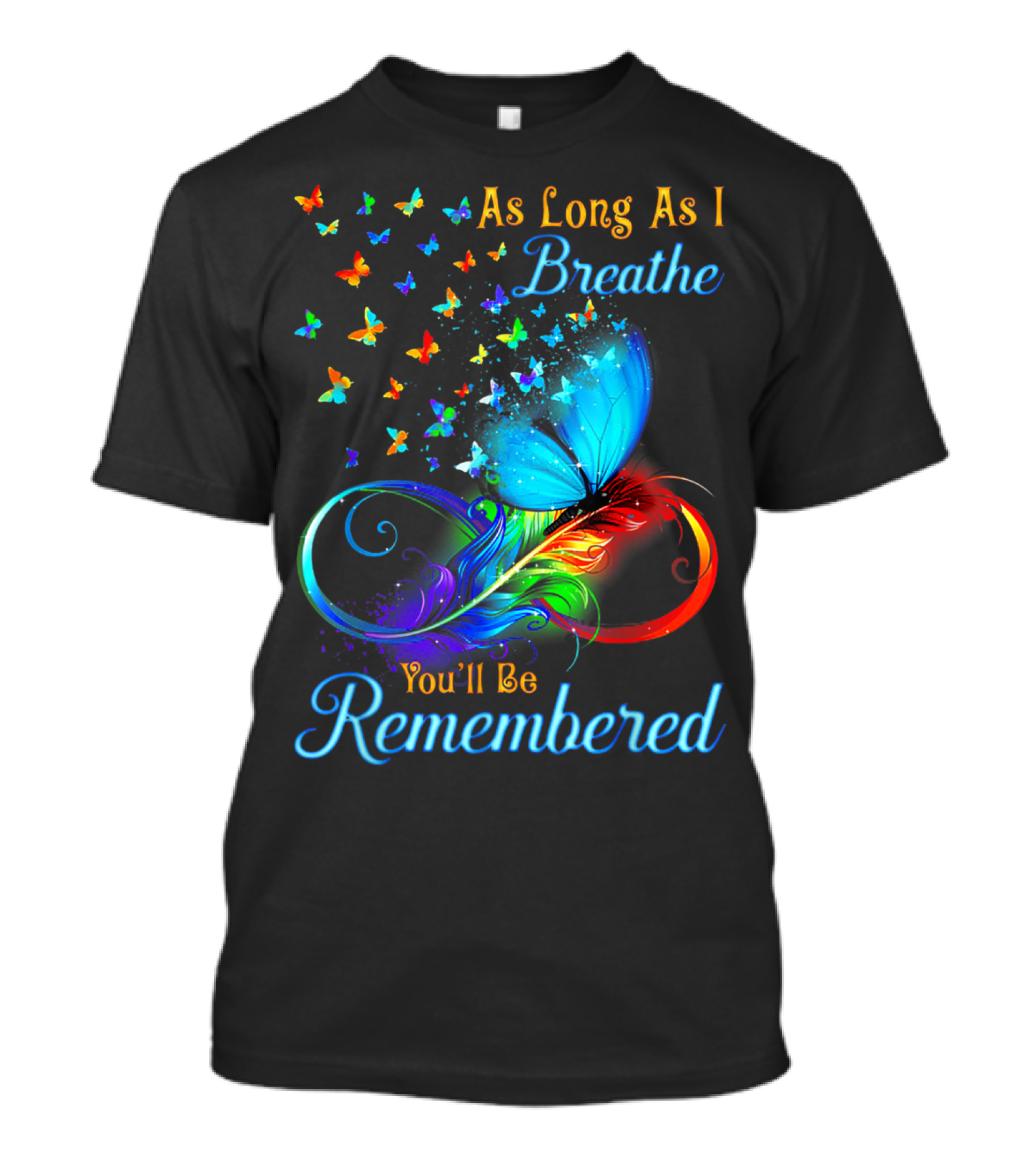 As Long As I Breathe You'll Be Remembered Colorful Butterfly Swirl T-Shirt