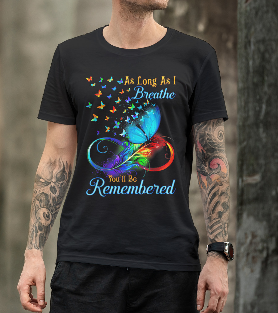 As Long As I Breathe You'll Be Remembered Colorful Butterfly Swirl T-Shirt