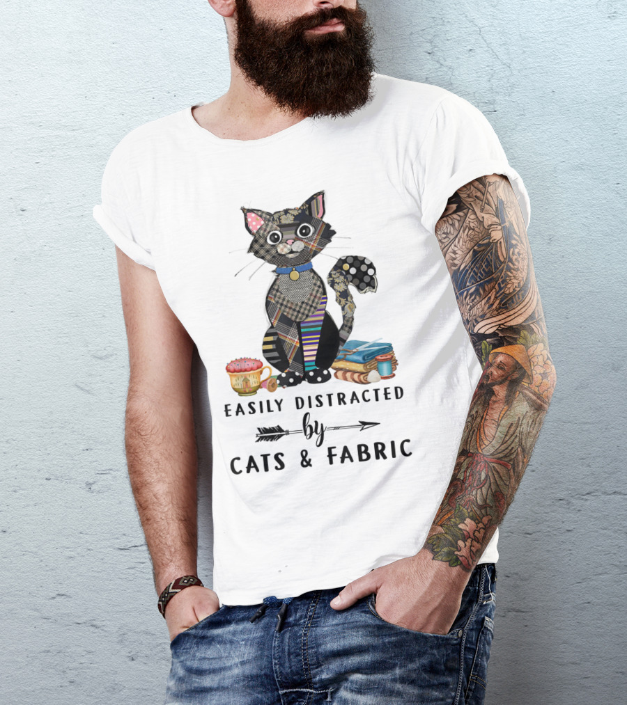 Easily Distracted By Cats And Fabric Funny Cat Sewing Lover Cute Patchwork T-Shirt