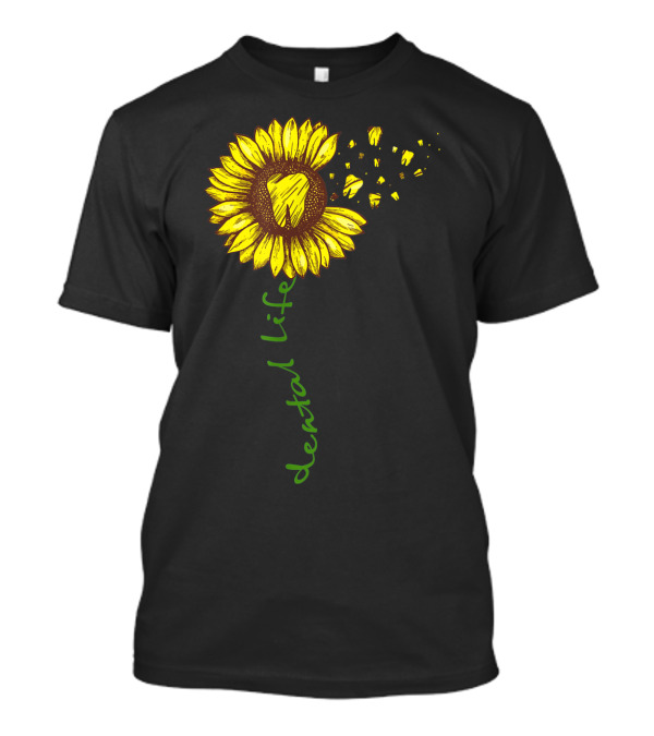 Funny Sunflower Dental Life Dental Assistant Teeth Yellow Flower T-Shirt