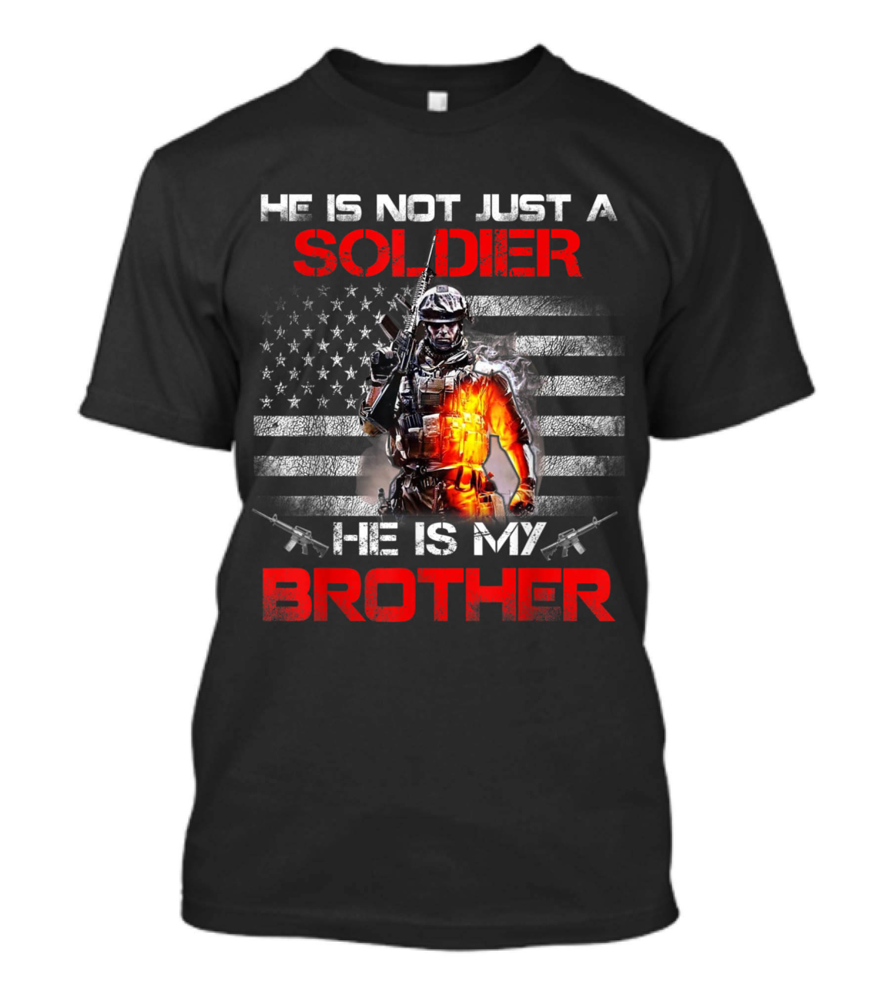 He Is Not Just A Soldier He Is My Brother American Flag T-Shirt