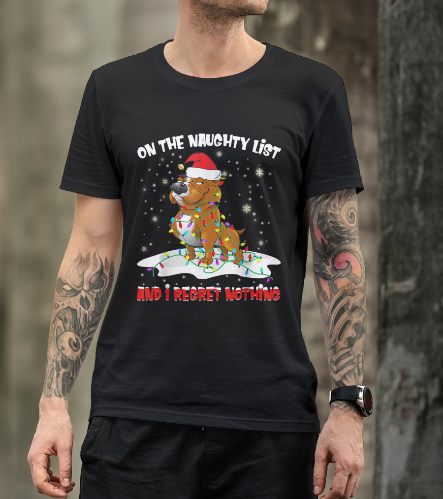 On The Naughty List And I Regret Nothing Santa Pitbull Wrapped In Christmas Lights T-Shirt