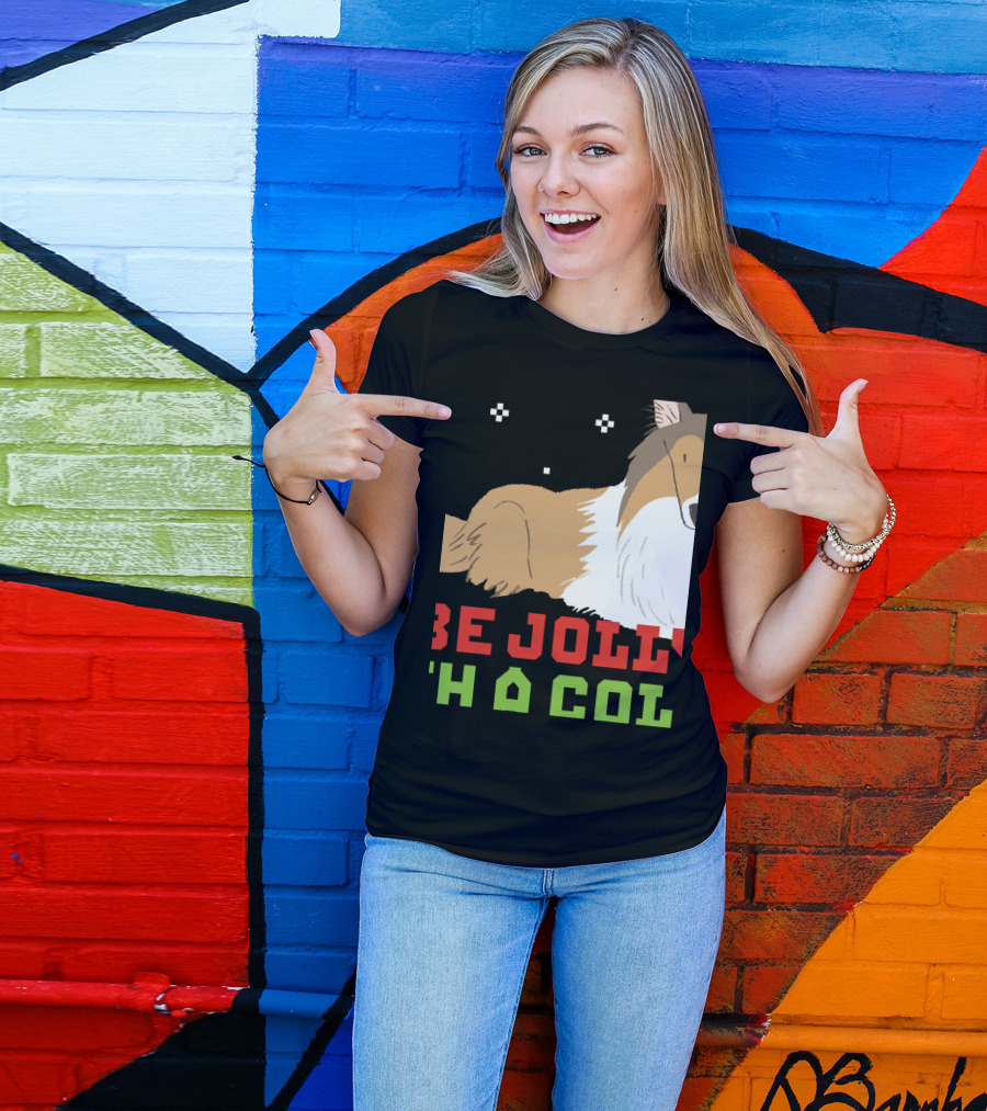Be Jolly With A Collie UglyDog Funny T-Shirt