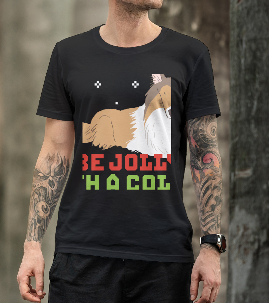 Be Jolly With A Collie UglyDog Funny T-Shirt