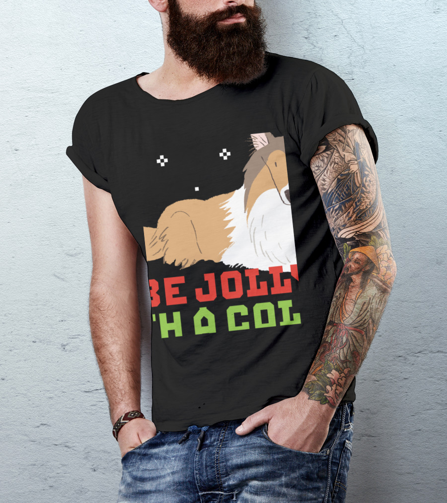Be Jolly With A Collie UglyDog Funny T-Shirt
