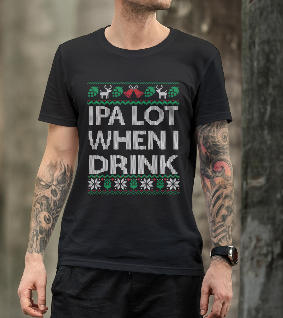 IPA Lot When I Drink Ugly Christmas Craft Beer Reindeer Hops T-Shirt