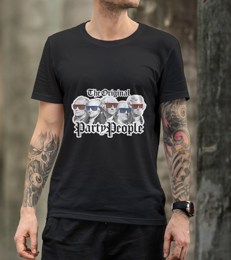 The Original Party People American Founding Fathers July T-Shirt