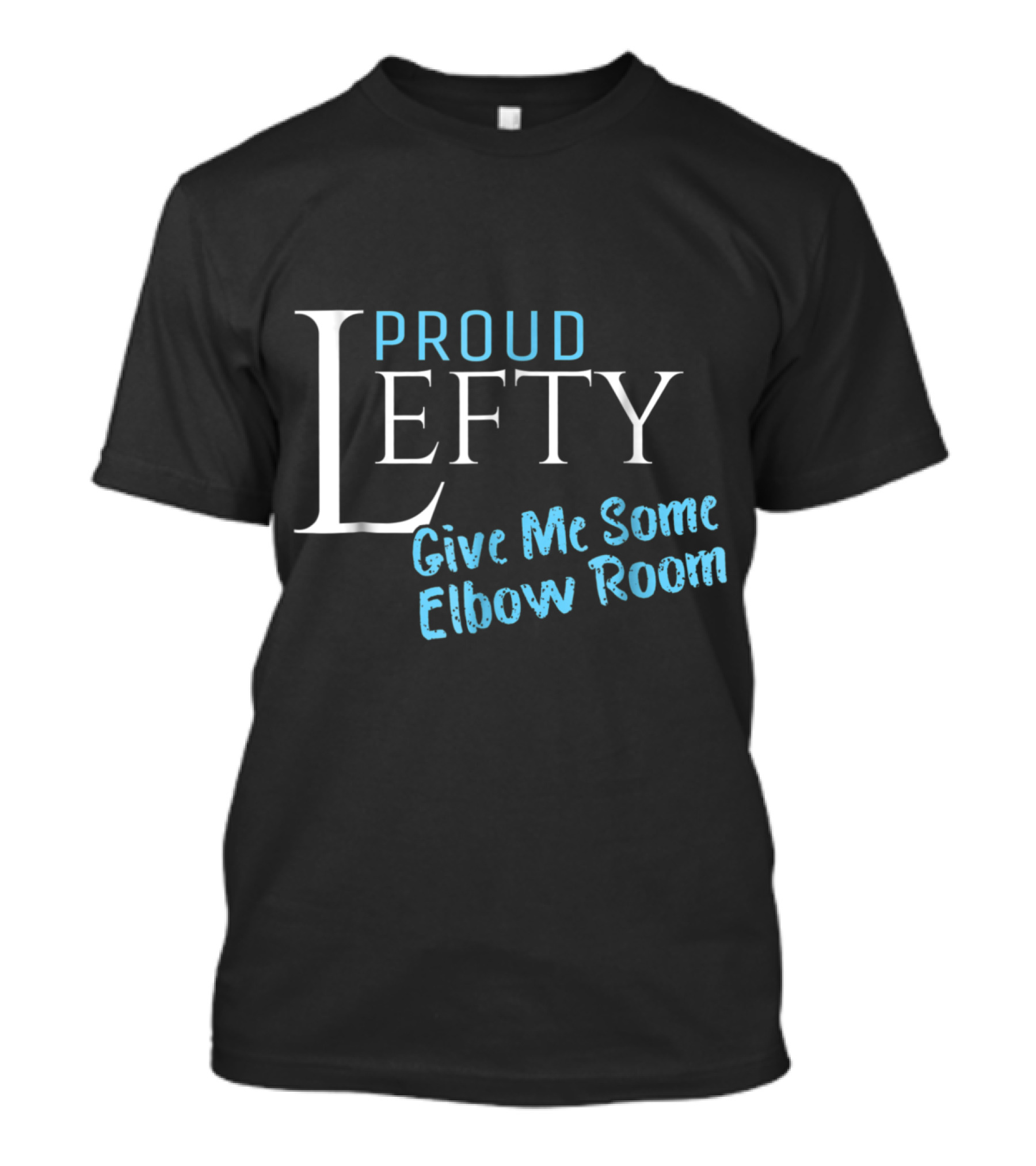 Proud Lefty Give Me Some Elbow Room Funny Left Handed T-Shirt