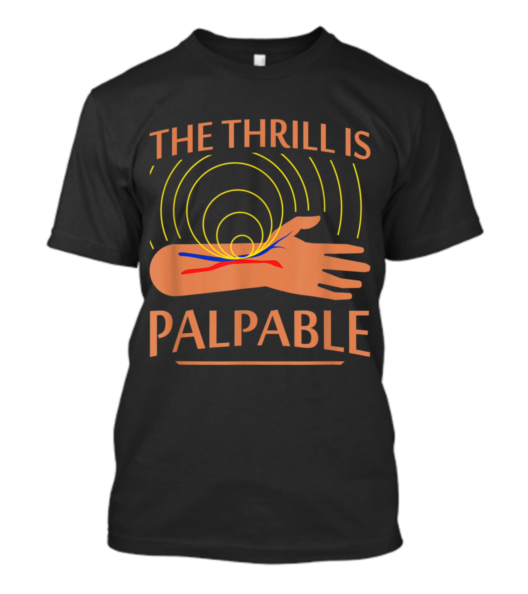 The Thrill Is Palpable Dialysis Technician Heart Job T-Shirt