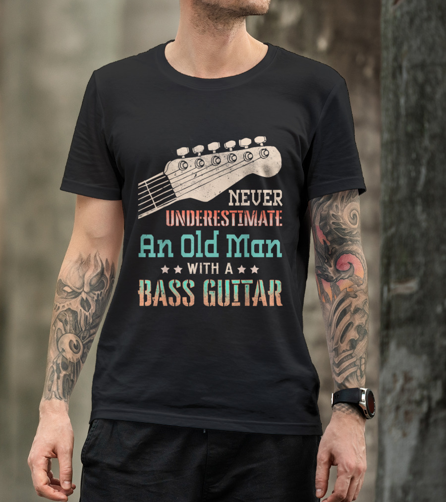 Never Underestimate An Old Man With A Bass Guitar T-Shirt
