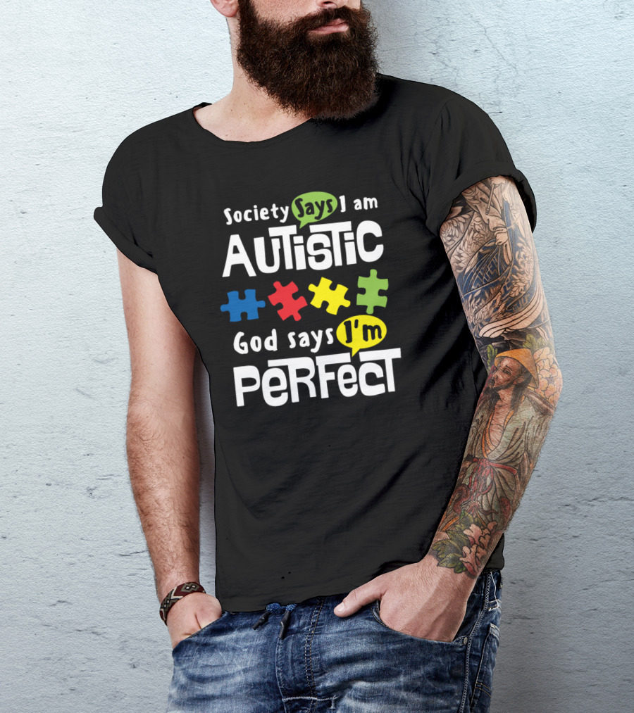 Society Says I Am Autistic God Says I'm Perfect Autism Awareness T-Shirt