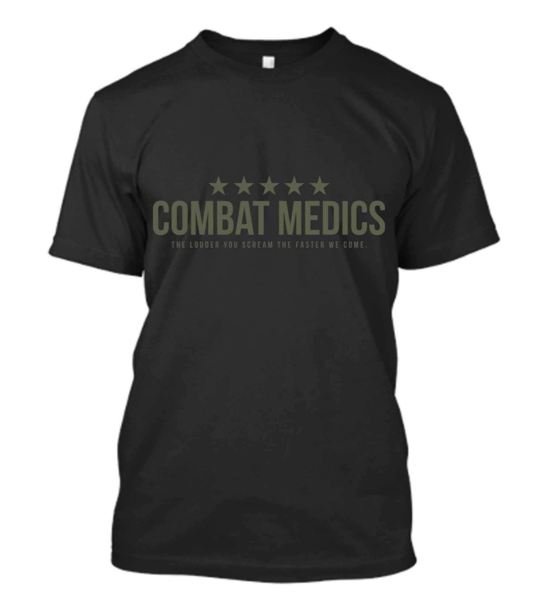 Combat Medics The Louder You Scream The Faster We Come T-Shirt