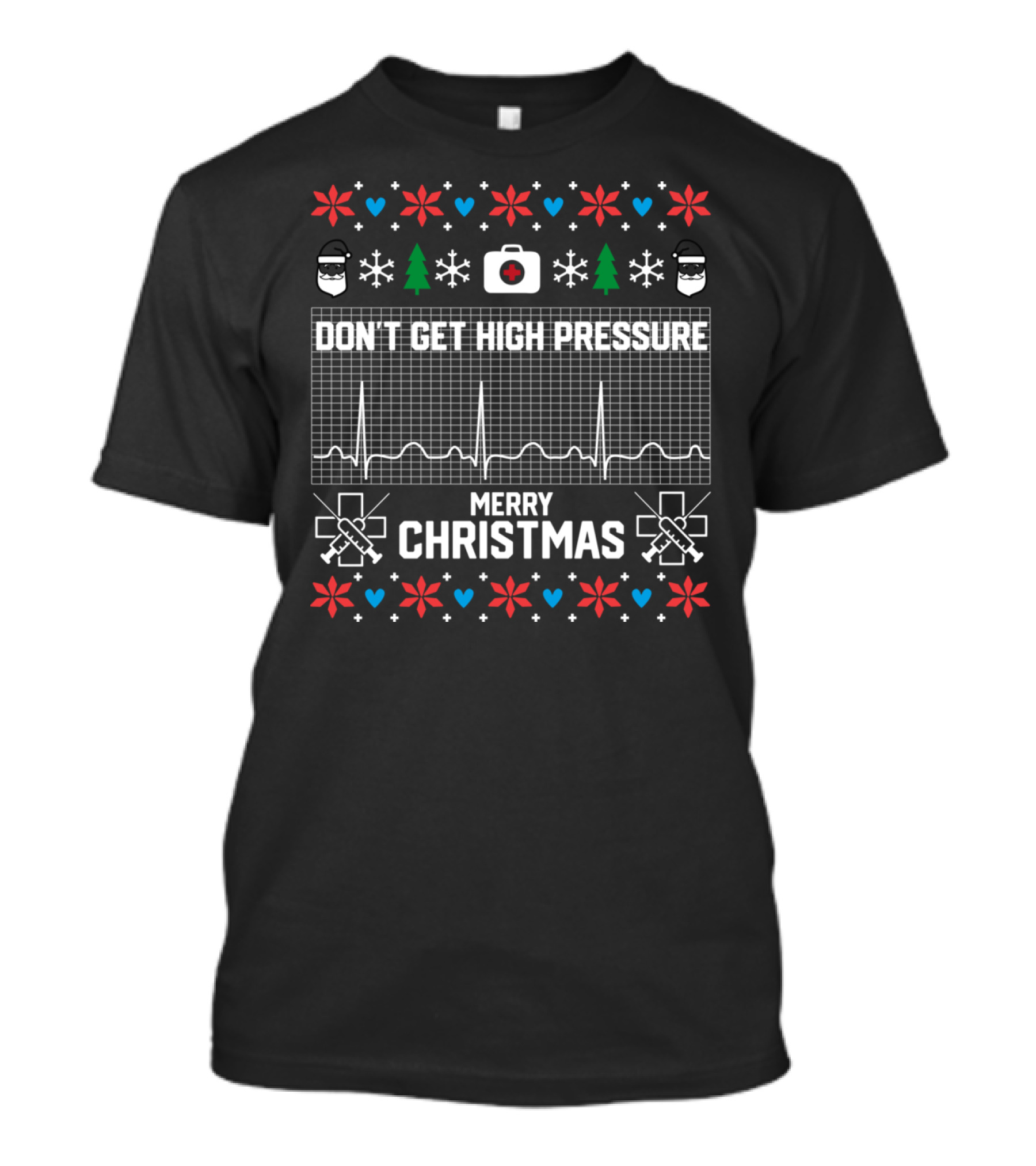 Don't Get High Pressure Nurse Merry Christmas ECG T-Shirt